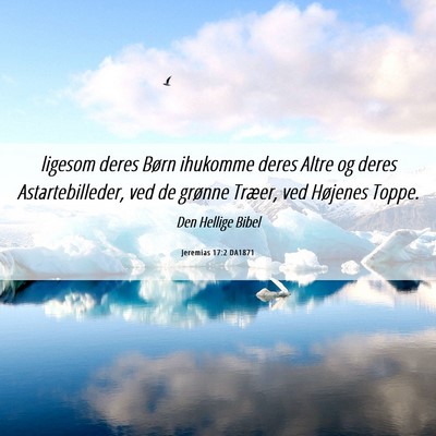 Picture 06 - Jeremias 17:2 DA1871 - ligesom deres Børn ihukomme deres Altre og deres - Bible Verse Picture