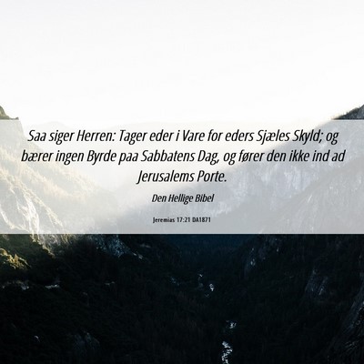 Picture 06 - Jeremias 17:21 DA1871 - Saa siger Herren: Tager eder i Vare for eders - Bible Verse Picture