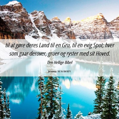 Picture 06 - Jeremias 18:16 DA1871 - til at gøre deres Land til en Gru, til en evig - Bible Verse Picture