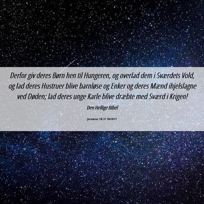 Picture 06 - Jeremias 18:21 DA1871 - Derfor giv deres Børn hen til Hungeren, og - Bible Verse Picture