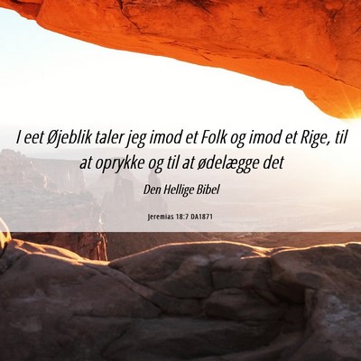 Picture 06 - Jeremias 18:7 DA1871 - I eet Øjeblik taler jeg imod et Folk og imod et - Bible Verse Picture