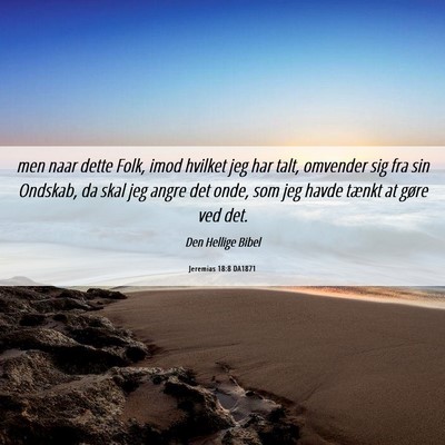 Picture 06 - Jeremias 18:8 DA1871 - men naar dette Folk, imod hvilket jeg har talt, - Bible Verse Picture