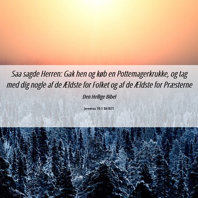 Picture 06 - Jeremias 19:1 DA1871 - Saa sagde Herren: Gak hen og køb en - Bible Verse Picture
