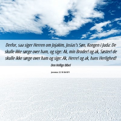 Picture 06 - Jeremias 22:18 DA1871 - Derfor, saa siger Herren om Jojakim, Josias's - Bible Verse Picture