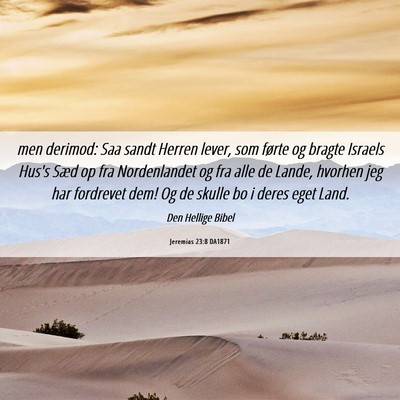 Picture 06 - Jeremias 23:8 DA1871 - men derimod: Saa sandt Herren lever, som førte - Bible Verse Picture