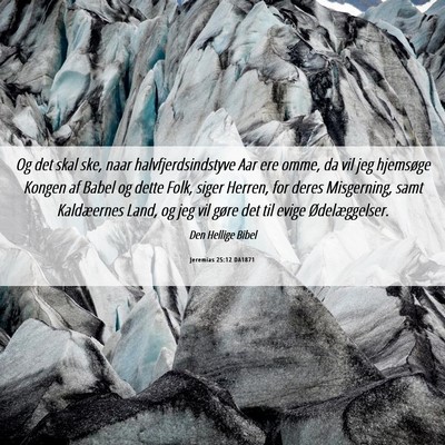 Picture 06 - Jeremias 25:12 DA1871 - Og det skal ske, naar halvfjerdsindstyve Aar ere - Bible Verse Picture