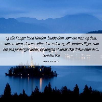 Picture 06 - Jeremias 25:26 DA1871 - og alle Konger imod Norden, baade dem, som ere - Bible Verse Picture
