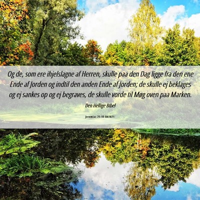 Picture 06 - Jeremias 25:33 DA1871 - Og de, som ere ihjelslagne af Herren, skulle paa - Bible Verse Picture