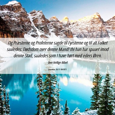 Picture 06 - Jeremias 26:11 DA1871 - Og Præsterne og Profeterne sagde til Fyrsterne - Bible Verse Picture