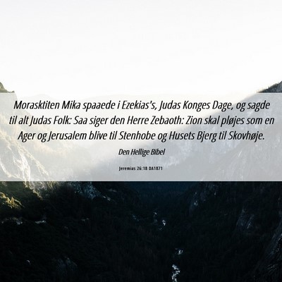Picture 06 - Jeremias 26:18 DA1871 - Morasktiten Mika spaaede i Ezekias's, Judas - Bible Verse Picture