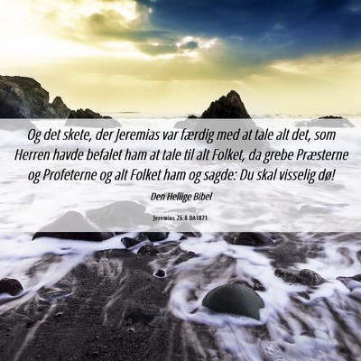 Picture 06 - Jeremias 26:8 DA1871 - Og det skete, der Jeremias var færdig med at - Bible Verse Picture
