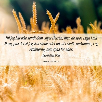 Picture 06 - Jeremias 27:15 DA1871 - Thi jeg har ikke sendt dem, siger Herren; men de - Bible Verse Picture