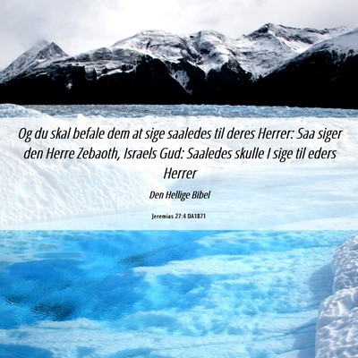 Picture 06 - Jeremias 27:4 DA1871 - Og du skal befale dem at sige saaledes til deres - Bible Verse Picture