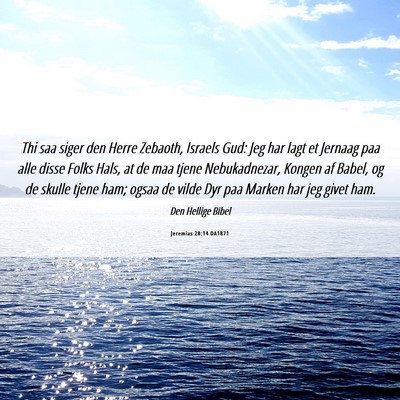 Picture 06 - Jeremias 28:14 DA1871 - Thi saa siger den Herre Zebaoth, Israels Gud: Jeg - Bible Verse Picture