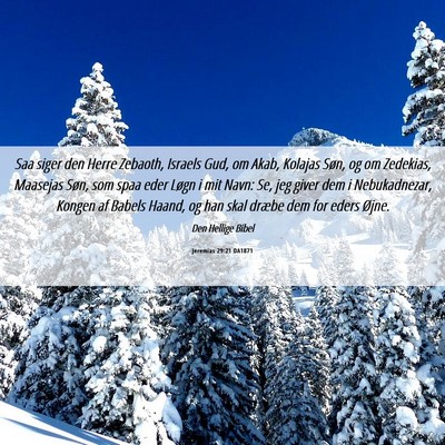 Picture 06 - Jeremias 29:21 DA1871 - Saa siger den Herre Zebaoth, Israels Gud, om - Bible Verse Picture