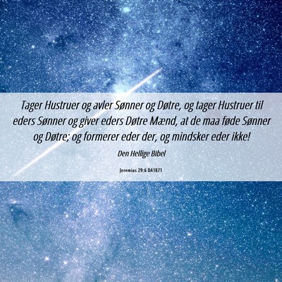 Picture 06 - Jeremias 29:6 DA1871 - Tager Hustruer og avler Sønner og Døtre, og - Bible Verse Picture