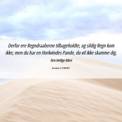 Picture 06 - Jeremias 3:3 DA1871 - Derfor ere Regndraaberne tilbageholdte, og sildig - Bible Verse Picture