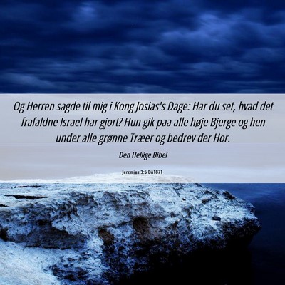 Picture 06 - Jeremias 3:6 DA1871 - Og Herren sagde til mig i Kong Josias's Dage: Har - Bible Verse Picture