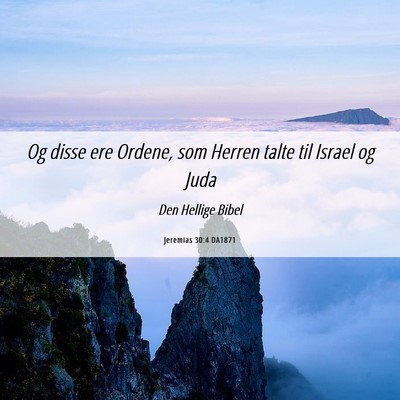 Picture 06 - Jeremias 30:4 DA1871 - Og disse ere Ordene, som Herren talte til Israel - Bible Verse Picture