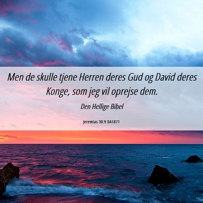 Picture 06 - Jeremias 30:9 DA1871 - Men de skulle tjene Herren deres Gud og David - Bible Verse Picture