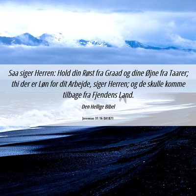 Picture 06 - Jeremias 31:16 DA1871 - Saa siger Herren: Hold din Røst fra Graad og - Bible Verse Picture