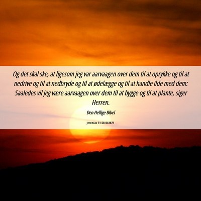 Picture 06 - Jeremias 31:28 DA1871 - Og det skal ske, at ligesom jeg var aarvaagen - Bible Verse Picture