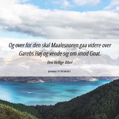 Picture 06 - Jeremias 31:39 DA1871 - Og over for den skal Maalesnoren gaa videre over - Bible Verse Picture