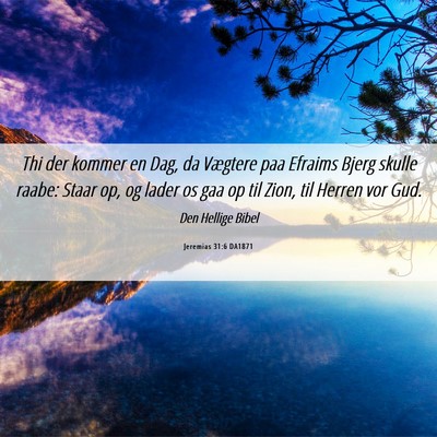 Picture 06 - Jeremias 31:6 DA1871 - Thi der kommer en Dag, da Vægtere paa Efraims - Bible Verse Picture