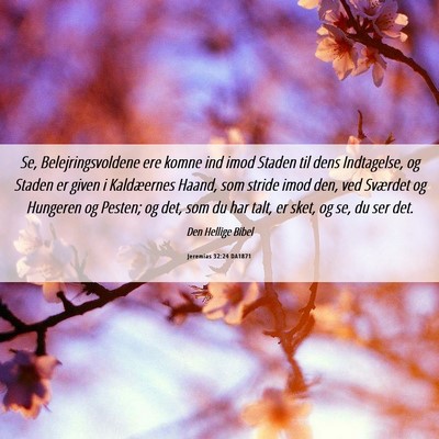 Picture 06 - Jeremias 32:24 DA1871 - Se, Belejringsvoldene ere komne ind imod Staden - Bible Verse Picture