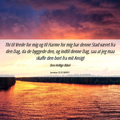 Picture 06 - Jeremias 32:31 DA1871 - Thi til Vrede for mig og til Harme for mig har - Bible Verse Picture