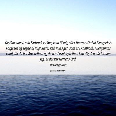 Picture 06 - Jeremias 32:8 DA1871 - Og Hanameel, min Farbroders Søn, kom til mig - Bible Verse Picture