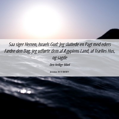 Picture 06 - Jeremias 34:13 DA1871 - Saa siger Herren, Israels Gud: Jeg sluttede en - Bible Verse Picture