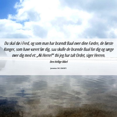Picture 06 - Jeremias 34:5 DA1871 - Du skal dø i Fred, og som man har brændt Baal - Bible Verse Picture