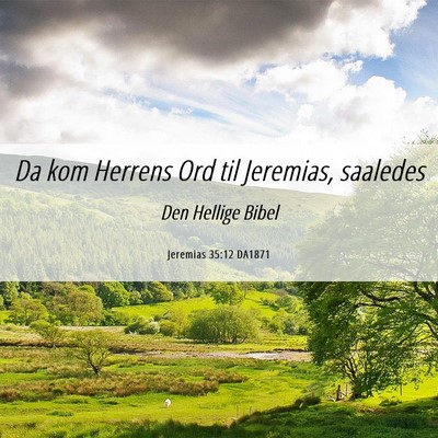 Picture 06 - Jeremias 35:12 DA1871 - Da kom Herrens Ord til Jeremias, - Bible Verse Picture