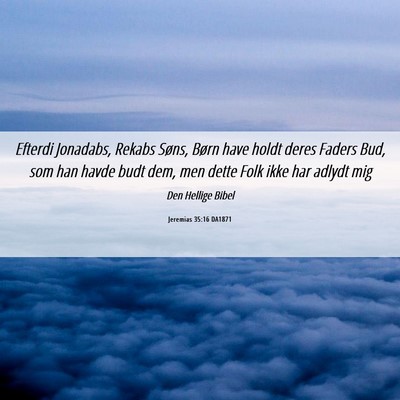 Picture 06 - Jeremias 35:16 DA1871 - Efterdi Jonadabs, Rekabs Søns, Børn have holdt - Bible Verse Picture