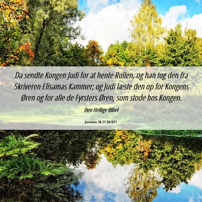 Picture 06 - Jeremias 36:21 DA1871 - Da sendte Kongen Judi for at hente Rullen, og han - Bible Verse Picture