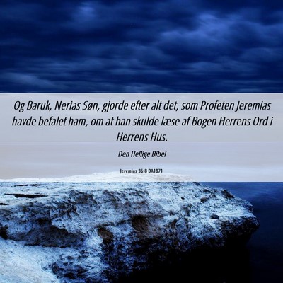 Picture 06 - Jeremias 36:8 DA1871 - Og Baruk, Nerias Søn, gjorde efter alt det, som - Bible Verse Picture