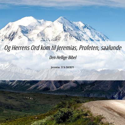 Picture 06 - Jeremias 37:6 DA1871 - Og Herrens Ord kom til Jeremias, Profeten, - Bible Verse Picture