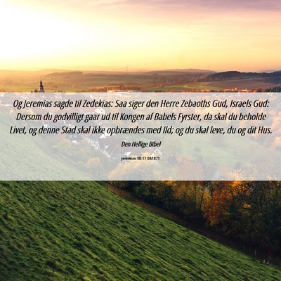 Picture 06 - Jeremias 38:17 DA1871 - Og Jeremias sagde til Zedekias: Saa siger den - Bible Verse Picture