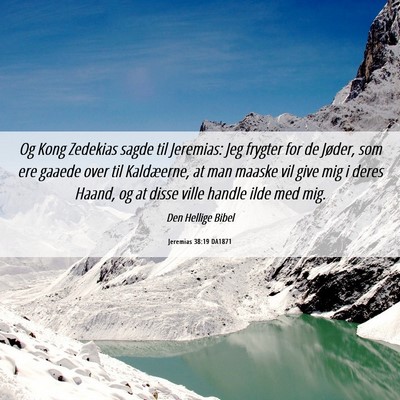 Picture 06 - Jeremias 38:19 DA1871 - Og Kong Zedekias sagde til Jeremias: Jeg frygter - Bible Verse Picture