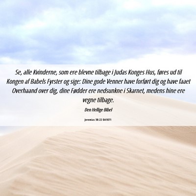 Picture 06 - Jeremias 38:22 DA1871 - Se, alle Kvinderne, som ere blevne tilbage i - Bible Verse Picture