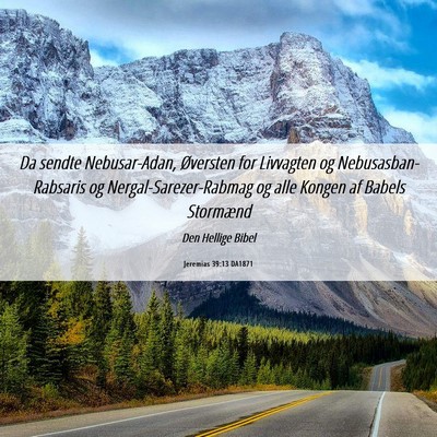 Picture 06 - Jeremias 39:13 DA1871 - Da sendte Nebusar-Adan, Øversten for Livvagten - Bible Verse Picture