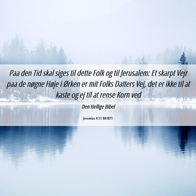Picture 06 - Jeremias 4:11 DA1871 - Paa den Tid skal siges til dette Folk og til - Bible Verse Picture