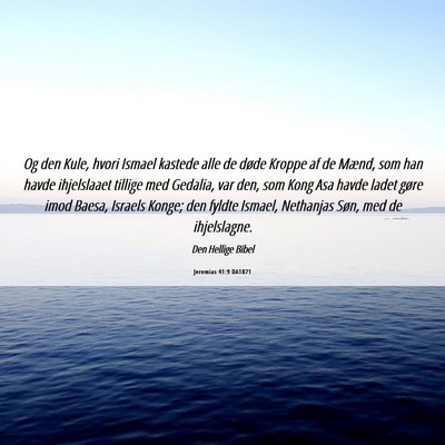 Picture 06 - Jeremias 41:9 DA1871 - Og den Kule, hvori Ismael kastede alle de døde - Bible Verse Picture