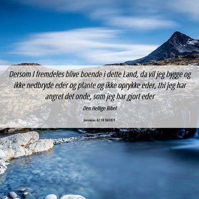 Picture 06 - Jeremias 42:10 DA1871 - Dersom I fremdeles blive boende i dette Land, da - Bible Verse Picture