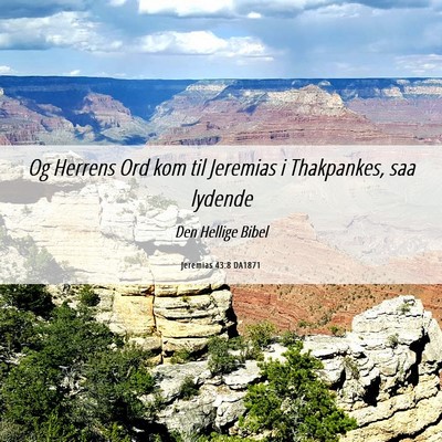 Picture 06 - Jeremias 43:8 DA1871 - Og Herrens Ord kom til Jeremias i Thakpankes, saa - Bible Verse Picture