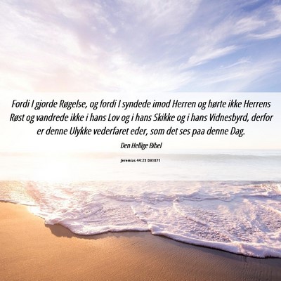 Picture 06 - Jeremias 44:23 DA1871 - Fordi I gjorde Røgelse, og fordi I syndede imod - Bible Verse Picture