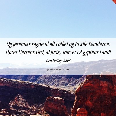 Picture 06 - Jeremias 44:24 DA1871 - Og Jeremias sagde til alt Folket og til alle - Bible Verse Picture