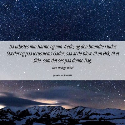 Picture 06 - Jeremias 44:6 DA1871 - Da udøstes min Harme og min Vrede, og den - Bible Verse Picture