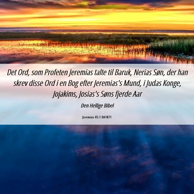 Picture 06 - Jeremias 45:1 DA1871 - Det Ord, som Profeten Jeremias talte til Baruk, - Bible Verse Picture